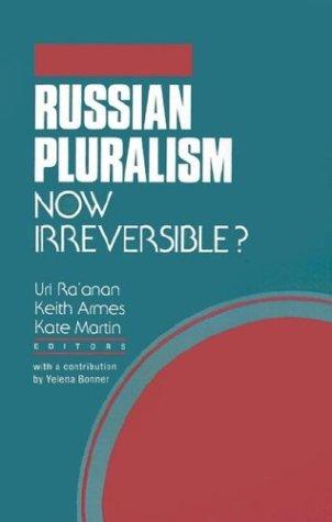 Russian Pluralism--Now Irreversible?