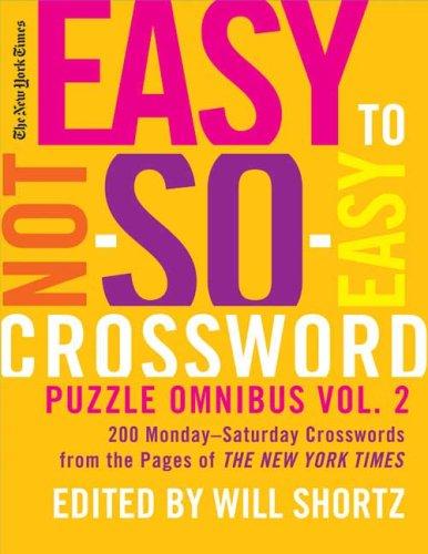 The New York Times Easy to Not-So-Easy Crossword Puzzle Omnibus Volume 2