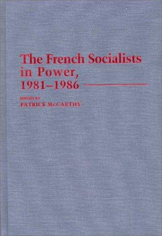 The French Socialists in Power, 1981-1986