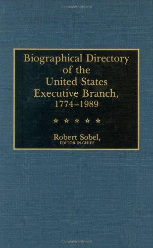 Biographical directory of the United States executive branch, 1774-1989