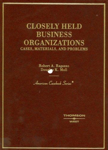 Ragazzo And Moll's Cases And Materials on the Law of Closely Held Businesses