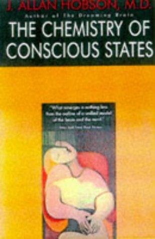 The Chemistry of Conscious States: How the Brain Changes Its Mind