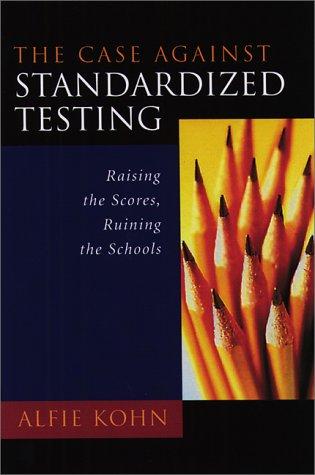 The Case Against Standardized Testing