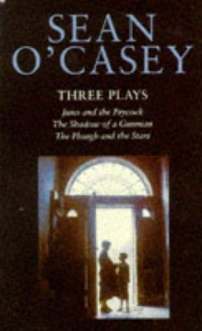Three Plays: Juno and the Paycock, The Shadow of a Gunman, The Plough and the Stars
