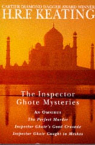 The Inspector Ghote Mysteries - An Omnibus: Book One: The Perfect Murder; Book Two: Inspector Ghote's Good Crusade; Book Three