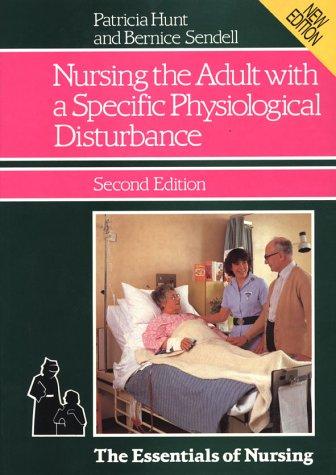 Nursing the Adult with a Specific Physiological Disturbance