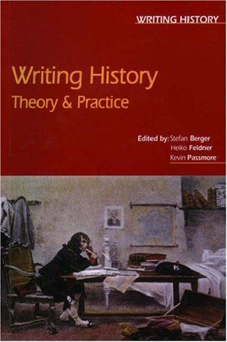 Writing History: Theory and Practice