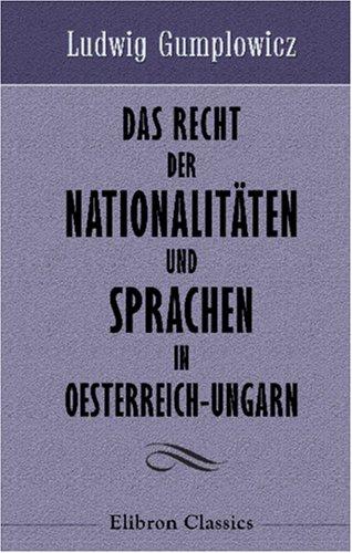 Das Recht der Nationalitäten und Sprachen in Oesterreich-Ungarn