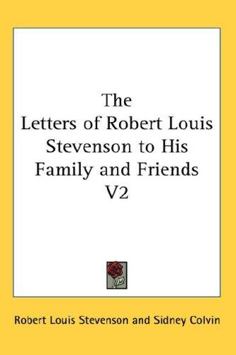 The Letters of Robert Louis Stevenson to His Family and Friends V2