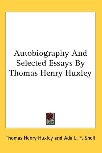 Autobiography and Selected Essays By Thomas Henry Huxley
