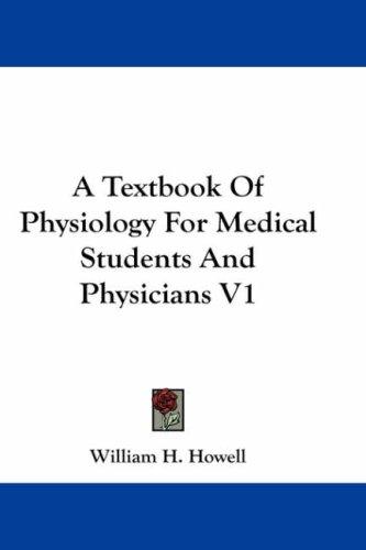 A Textbook of Physiology for Medical Students and Physicians V1