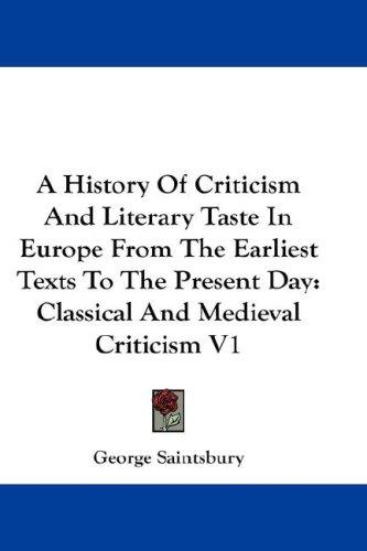 A History of Criticism and Literary Taste in Europe from the Earliest Texts to the Present Day