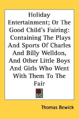 Holiday Entertainment; Or The Good Child's Fairing