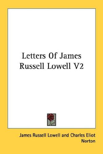 Letters of James Russell Lowell V2
