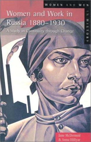 Women and Work in Russia, 1880-1930: A Study in Continuity Through Change