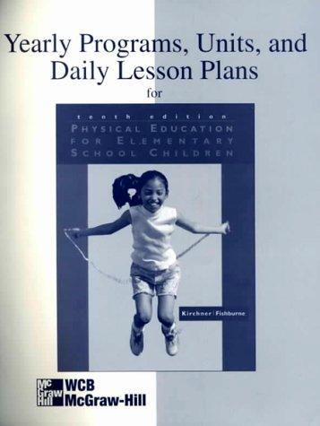 Yearly Programs, Units and Daily Lesson Plans: Physical Education For Elem School Children