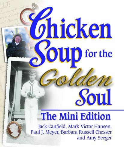Chicken Soup for the Golden Soul: The Mini Edition