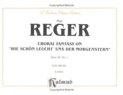 Chorale Fantasy on Wie Sch'n Leucht Uns Der Morgenstern, Op. 40, No. 1