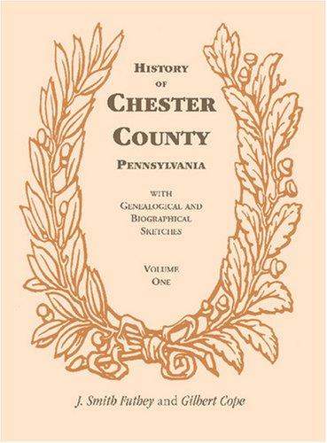 History of Chester County, Pa with Genealogical & Biographical Sketches