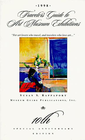 1998 traveler's guide to art museum exhibitions