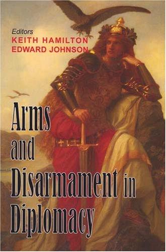 Arms and Disarmament in Diplomacy