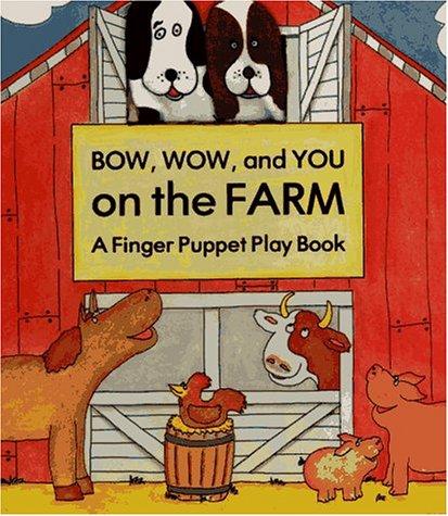 Bow Wow and You on the Farm: A Finger Puppet Play Book