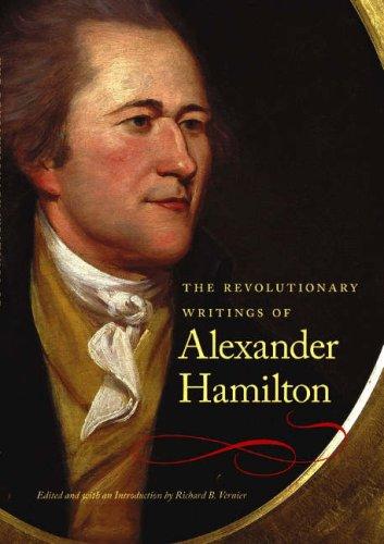 The revolutionary writings of Alexander Hamilton