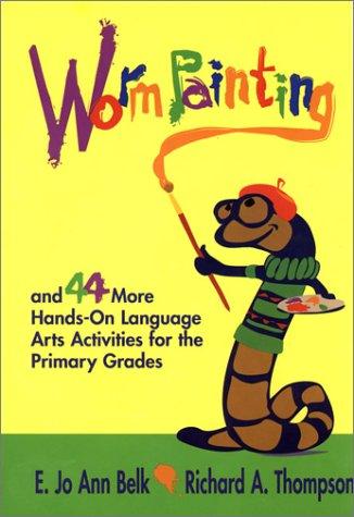 Worm painting and 44 more hands-on language arts activities for the primary grades
