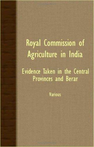 Royal Commission of Agriculture in India - Evidence Taken in the Central Provinces and Berar