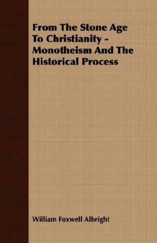 From The Stone Age To Christianity - Monotheism And The Historical Process