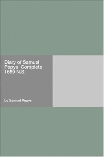 Diary of Samuel Pepys: Complete 1669