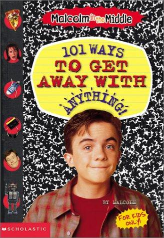 101 Ways to Get Away With Anything!