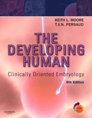 The Developing Human: Clinically Oriented Embryology With STUDENT CONSULT Online Access