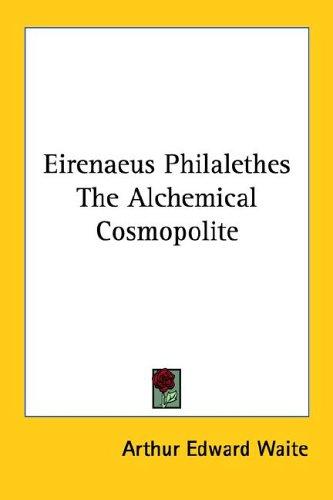 Eirenaeus Philalethes The Alchemical Cosmopolite