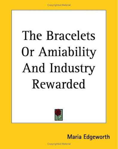 The Bracelets Or Amiability And Industry Rewarded