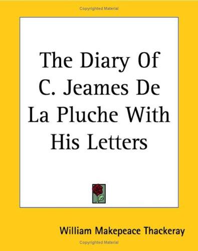 The Diary of C. Jeames De La Pluche With His Letters