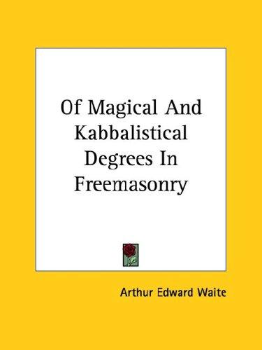 Of Magical and Kabbalistical Degrees in Freemasonry