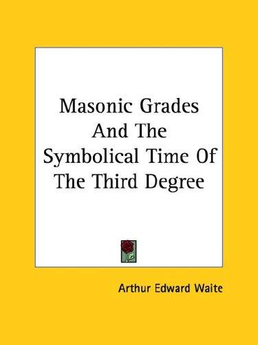 Masonic Grades and the Symbolical Time of the Third Degree