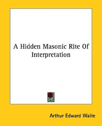 A Hidden Masonic Rite Of Interpretation