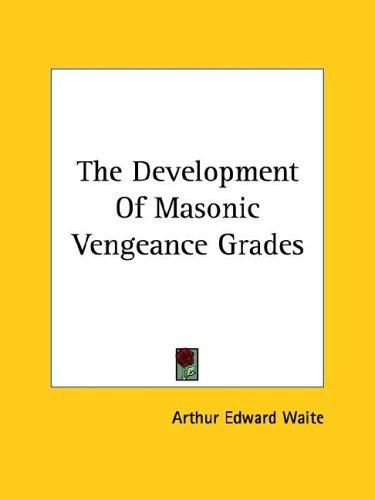 The Development Of Masonic Vengeance Grades