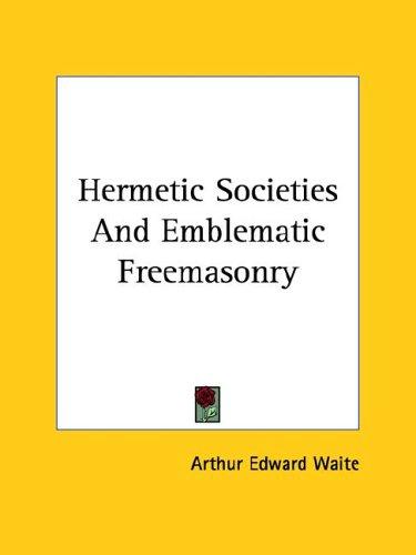 Hermetic Societies and Emblematic Freemasonry