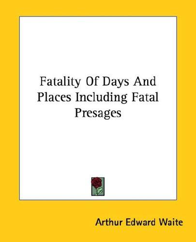 Fatality Of Days And Places Including Fatal Presages