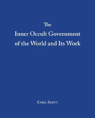 The Inner Occult Government of the World and Its Work