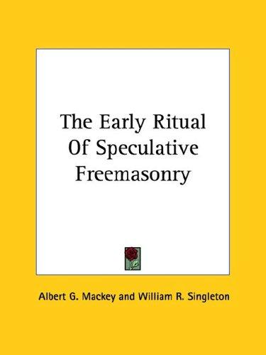 The Early Ritual of Speculative Freemasonry