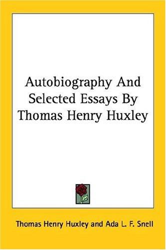 Autobiography and Selected Essays by Thomas Henry Huxley