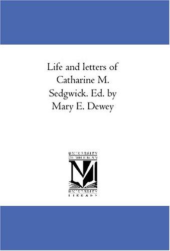 Life and Letters of Catharine M. Sedgwick