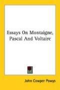 Essays on Montaigne, Pascal, Voltaire