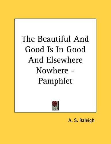 The Beautiful And Good Is In Good And Elsewhere Nowhere - Pamphlet