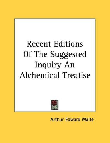 Recent Editions of the Suggested Inquiry: An Alchemical Treatise