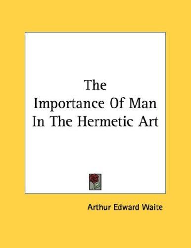 The Importance Of Man In The Hermetic Art